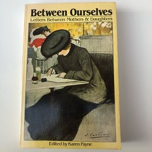 3/$12 + $4.99 Ship! Between Ourselves Letters Between Mothers & Daughters Payne